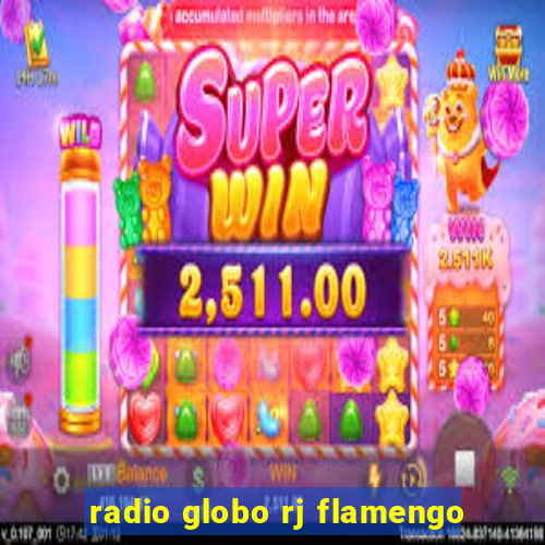 radio globo rj flamengo